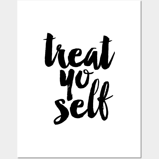 Treat Yo Self Wall Art by MotivatedType